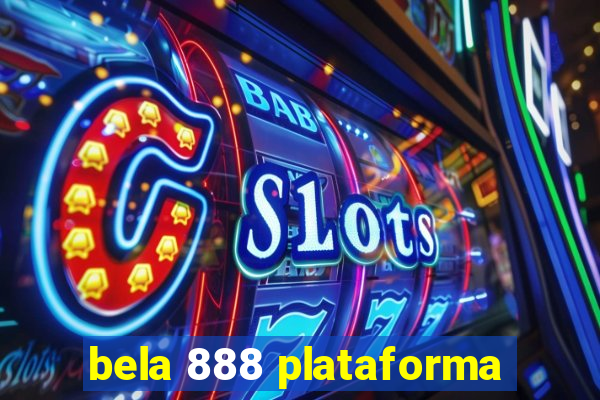 bela 888 plataforma